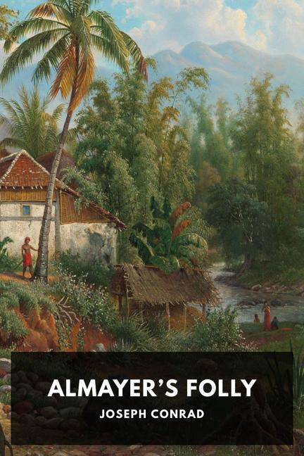 Almayer’s Folly Joseph Conrad
